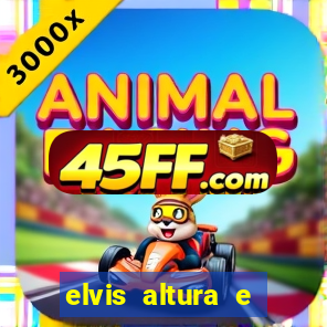 elvis altura e peso elvis presley altura